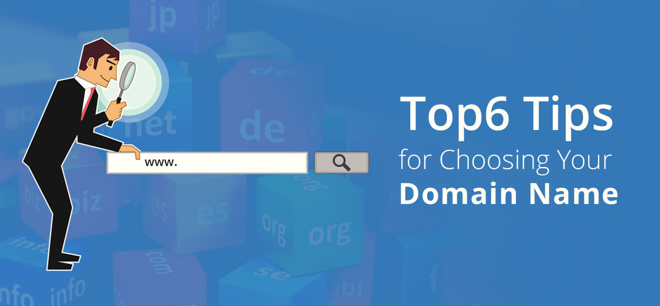 Top Six Tips for Choosing Your Domain Name