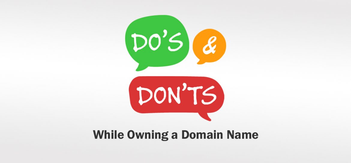 The Do’s and Don’ts while owning a Domain name